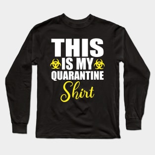 This Is My Quarantine Shirt Long Sleeve T-Shirt